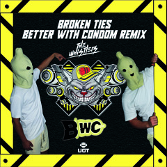 BROKEN TIES (BETTER WITH CONDOM REMIX)