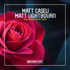 Matt Caseli X Matt Lightbourn - R U Gonna Go My Way