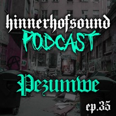 HINNERHOFSOUND Podcast # 35 - Pezumwe