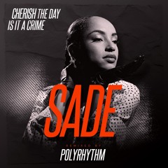 Sade - Is It A Crime (PolyRhythm Remix)