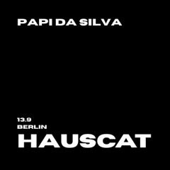 PAPI DA SILVA LIVE AT HAUSCAT: WELCOME TO BERLIN