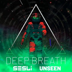 Sesli, Unseen.  -  Deep Breath
