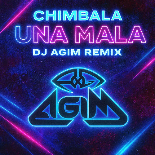 Chimbala- Una Mala (Dj Agim Remix) by DJAgim - DJAgim