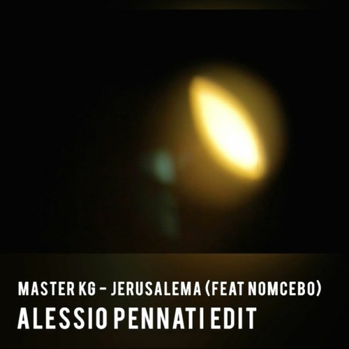 Master KG - Jerusalema [Feat. Nomcebo] Alessio Pennati EDIT