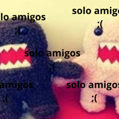 solo amigos ;(