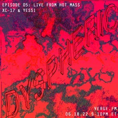 DYSPHERIC - LIVE FROM HOT MASS XC-17 & YESSI 6/22