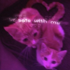 ur safe with me