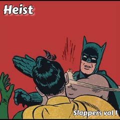 HEIST : SLAPPERS VOL 1
