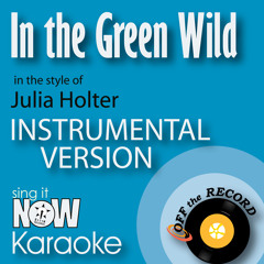 In the Green Wild (In the Style of Julia Holter) [Instrumental Karaoke Version]