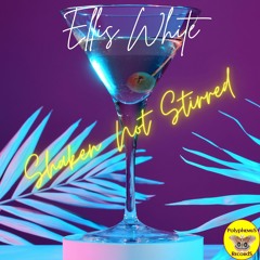 Ellis White - Shaken Not Stirred