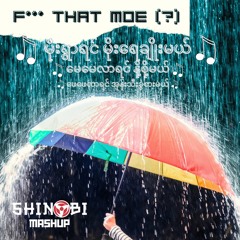 F*** That Moe (?) - Shinobi Mashup
