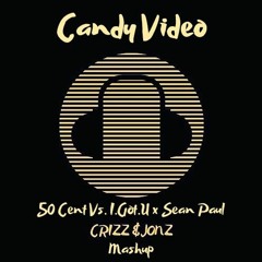 50 Cent Vs. I.Got.U x Sean Paul - Candy Video ( Crizz & Jonz Bootleg )( Preview )