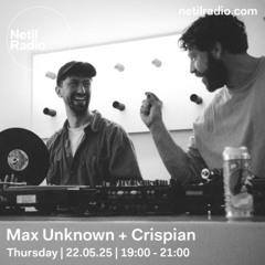 Max Unknown + Crispian - 22nd May 2025
