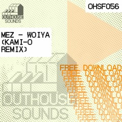 MEZ - WOIYA (KAMI-O REMIX) [OHSF056] (FREE DOWNLOAD)