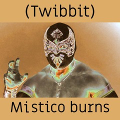 Mistico burns