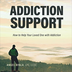 [DOWNLOAD] EPUB √ Addiction Support: How to Help Your Loved One with Addiction by  An