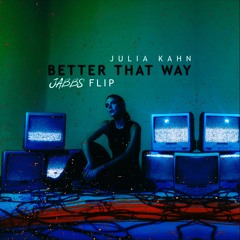 Julia Kahn - Better That Way (JABBS Flip)