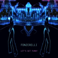 Fonzerelli Let's Get Funky (radio edit) on ALL music platforms