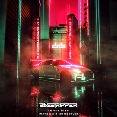 Basstripper - In The City (IMAYE & Wither Bootleg)