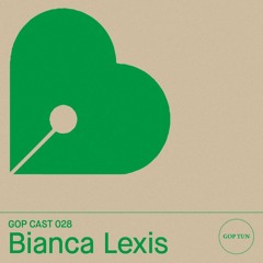 Gop Cast 028 - Bianca Lexis