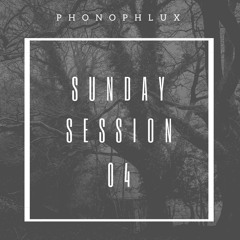 Phonophlux - Sunday Session 04