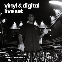 Vinyl & Digital Live Set @ Local Quinze Paris