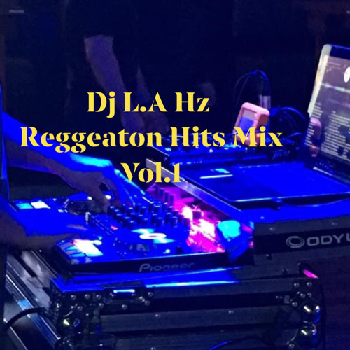 Dj L.A Hz Reggeaton Mix Vol.1