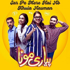 Sar Pe Mere Hai Ab Khula Aasman - Annural Khalid - Pyari Mona OST