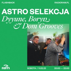 ASTRO SELEKCJA 11.02.23 — Dyyune, Boryn & Dom Grooves