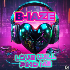 B-laze - Love Will Find Me💥 (SC Full Drop – Also on Spotify & More!)