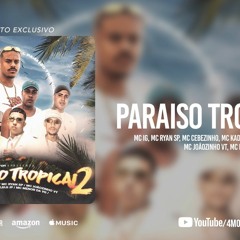 Paraíso Tropical 2 (feat. Mc IG, MC Ryan SP & MC Cebezinho)