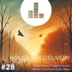 HOUSE MIX DELIVERY #28 - Organic House / Melodic House / Deep House