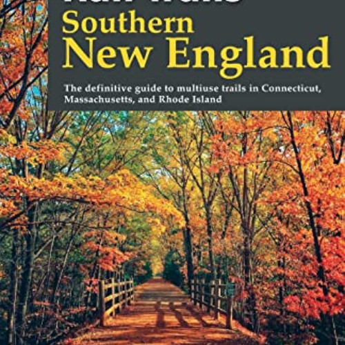 READ EPUB 💓 Rail-Trails Southern New England: The definitive guide to multiuse trail