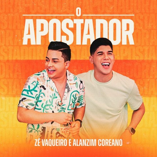 O APOSTADOR - ALANZIM COREANO E ZÉ VAQUEIRO