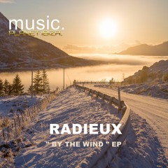 𝐏𝐑𝐄𝐌𝐈𝐄𝐑𝐄: Radieux - By The Wind (Instrumental Mix) [Planet Ibiza Music]