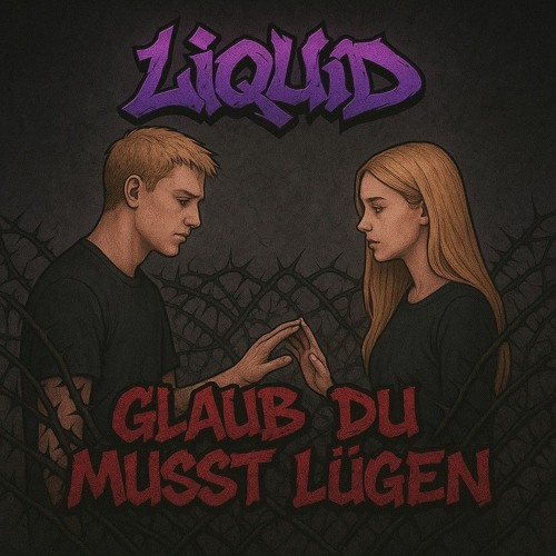 Liquid - Glaub du musst lügen