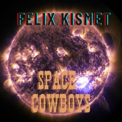 Felix Kismet - Space Cowboys