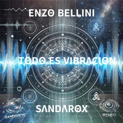 ENZO BELLINI & SANDAROX - Todo Es Vibracion 2024 - V422