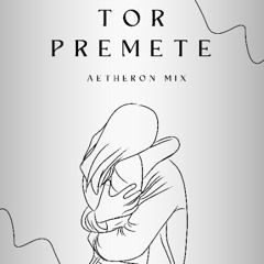 Tor Premete - ( Aetheron Mix )
