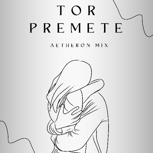 Tor Premete - ( Aetheron Mix )