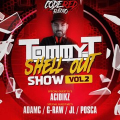 TOMMY T SHELLOUT SHOW LIVE ON CODE RED RADIO FT TOMMY T, ADAM C, G RAW, CURTIS MC AND POSCA