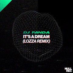 DJ Panda - It's A Dream (Lozza Mix)