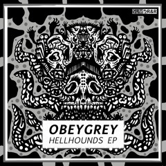 obeygrey - Hellhounds //SUM0079