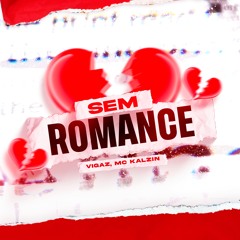 SEM ROMANCE - Vigaz, MC Kalzin
