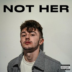 Not Her [prod. by Eros]