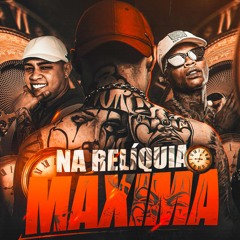 NA RELIQUIA MAXIMA - DJ Caaio Doog ft. MC Teteu MC Murilo MT