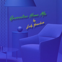 Quarantine Home Mix by DJ Lady Sinclair
