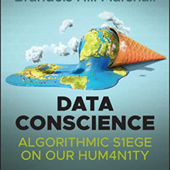 [Download] EBOOK 📌 Data Conscience: Algorithmic Siege on our Humanity by  Brandeis H