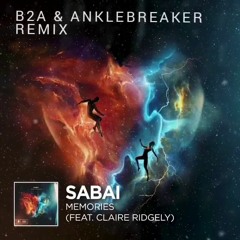 Sabai - Memories (B2A X Anklebreaker Remix)
