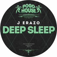 J ERAZO - Deep Sleep [PHR411] Pogo House Rec / 11th August 2023